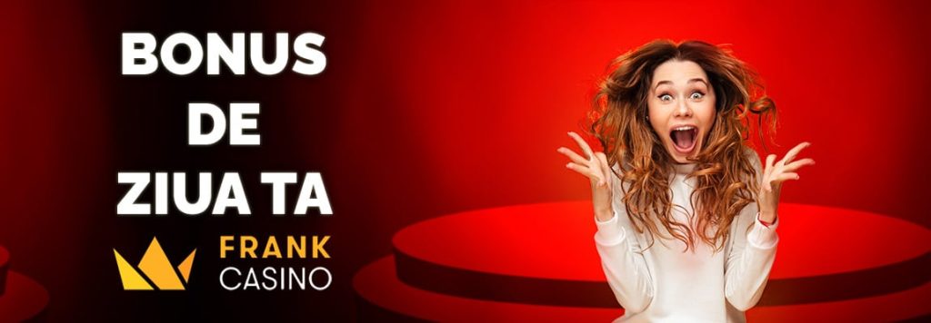 Bonus de ziua ta Frank Casino