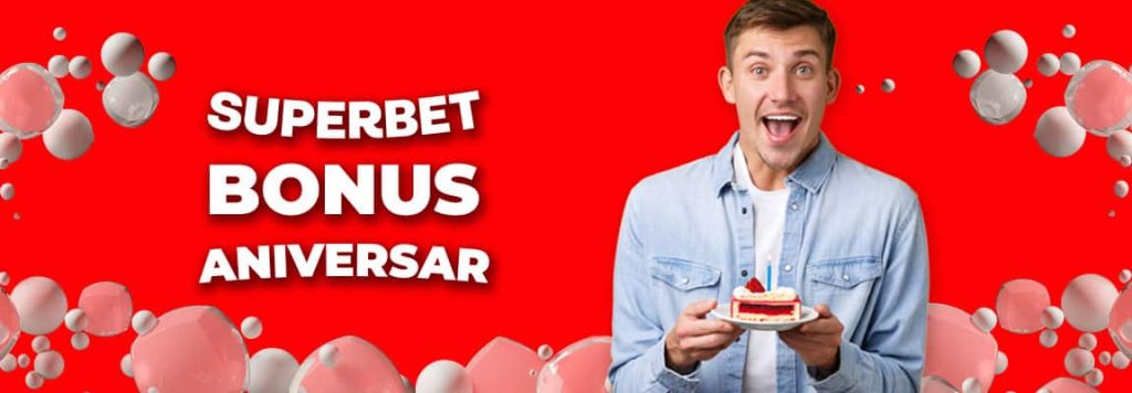 bonus aniversar superbet