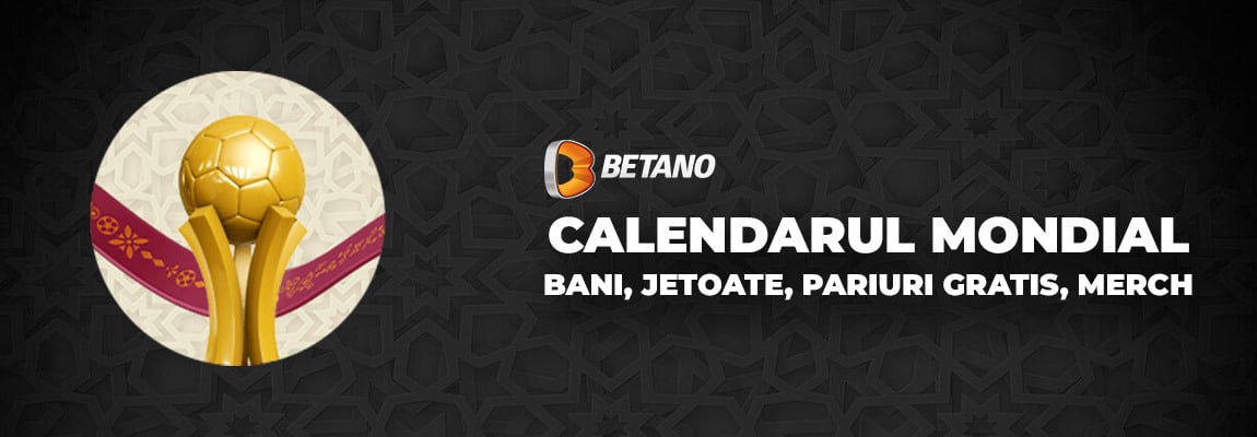 Calendarul de Mondial Betano
